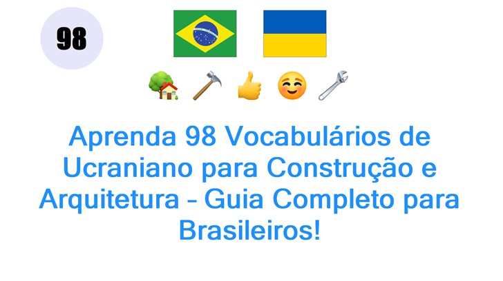 Aprenda 98 Vocabulários de Ucraniano para Construção e Arquitetura – Guia Completo para Brasileiros!